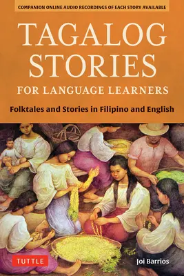 Tagalog történetek nyelvtanulóknak: Népmesék és történetek filippínó és angol nyelven (ingyenes online hanganyag) - Tagalog Stories for Language Learners: Folktales and Stories in Filipino and English (Free Online Audio)