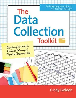 Az adatgyűjtés eszköztára: Minden, amire az osztálytermi adatok szervezéséhez, kezeléséhez és ellenőrzéséhez szüksége van - The Data Collection Toolkit: Everything You Need to Organize, Manage, and Monitor Classroom Data