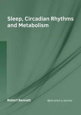 Alvás, cirkadián ritmus és anyagcsere - Sleep, Circadian Rhythms and Metabolism