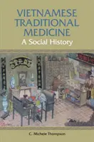 Vietnami hagyományos orvoslás - társadalomtörténet - Vietnamese Traditional Medicine - A Social History