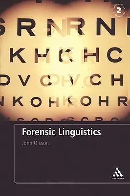 Törvényszéki nyelvészet: Második kiadás: Bevezetés a nyelvbe, a bűnözésbe és a jogba - Forensic Linguistics: Second Edition: An Introduction to Language, Crime and the Law