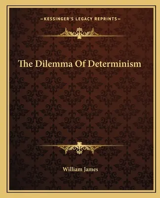 Dilema determinismu - The Dilemma of Determinism