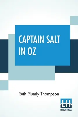 Só kapitány Ózban: L. Frank Baum híres Óz-történeteinek alapjául és folytatásaként - Captain Salt In Oz: Founded On And Continuing The Famous Oz Stories By L. Frank Baum