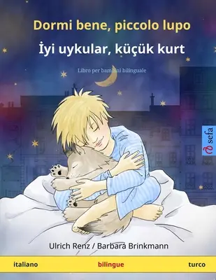 Dormi bene, piccolo lupo - İyi uykular, kk kurt (italiano - turco): Libro per bambini bilinguale