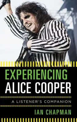 Alice Cooper megtapasztalása: A Listener's Companion - Experiencing Alice Cooper: A Listener's Companion