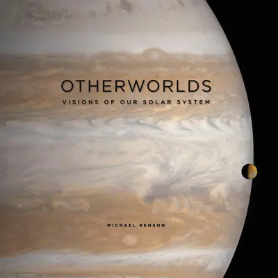 Másvilágok: Naprendszerünk látomásai - Otherworlds: Visions of Our Solar System