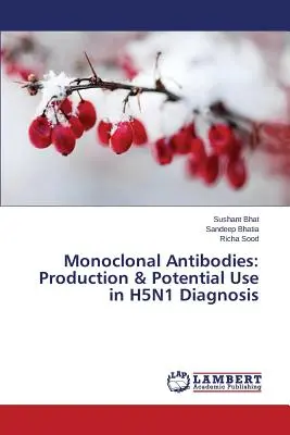 Monoklonális antitestek: előállítása és lehetséges felhasználása a H5N1 diagnosztikában - Monoclonal Antibodies: Production & Potential Use in H5N1 Diagnosis