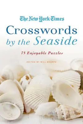 The New York Times Crosswords by the Seaside: 75 élvezetes rejtvény - The New York Times Crosswords by the Seaside: 75 Enjoyable Puzzles