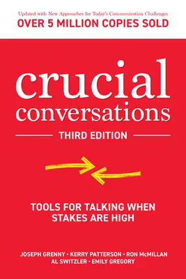 Sorsdöntő beszélgetések: Eszközök a beszélgetéshez, amikor nagy a tét - Crucial Conversations: Tools for Talking When Stakes Are High