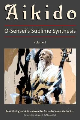 Aikido, 2. kötet: O-Sensei fenséges szintézisei - Aikido, Vol. 2: O-Sensei's Sublime Synthesis