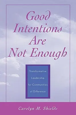 A jó szándék nem elég: Transzformatív vezetés a másság közösségei számára - Good Intentions are not Enough: Transformative Leadership for Communities of Difference