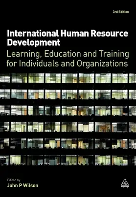 Nemzetközi humánerőforrás-fejlesztés: Tanulás, oktatás és képzés egyének és szervezetek számára - International Human Resource Development: Learning, Education and Training for Individuals and Organizations