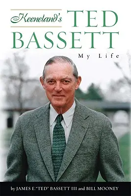 Ted Bassett a Keenelandről: Az életem - Keeneland's Ted Bassett: My Life