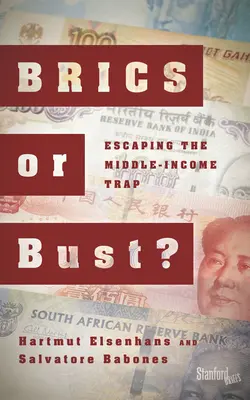 BRICS or Bust? A közepes jövedelműek csapdájából való szabadulás - BRICS or Bust?: Escaping the Middle-Income Trap