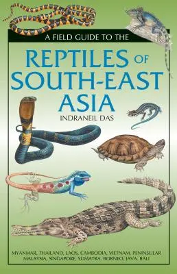 A Field Guide to the Reptiles of South-East Asia (Délkelet-Ázsia hüllőinek terepikalauza) - A Field Guide to the Reptiles of South-East Asia