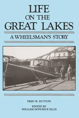 Élet a Nagy-tavakon: A Wheelsman's Story - Life on the Great Lakes: A Wheelsman's Story