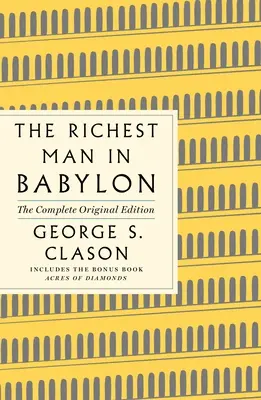 A leggazdagabb ember Babilonban: A teljes eredeti kiadás plusz bónuszanyag: (GPS-útmutató az élethez) - The Richest Man in Babylon: The Complete Original Edition Plus Bonus Material: (A GPS Guide to Life)