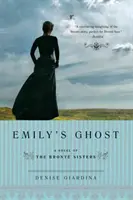 Emily szelleme: A Bronte nővérek regénye - Emily's Ghost: A Novel of the Bronte Sisters