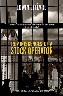 Egy részvényes emlékei (Warbler Classics) - Reminiscences of a Stock Operator (Warbler Classics)