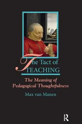 A tanítás taktusa: A pedagógiai gondolatiság értelme - The Tact of Teaching: The Meaning of Pedagogical Thoughtfulness