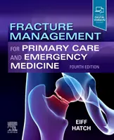 Töréskezelés az alapellátás és a sürgősségi orvoslás számára - Fracture Management for Primary Care and Emergency Medicine