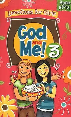 Isten és én! 3. kötet: Áhítatok 10-12 éves lányoknak - God and Me! Volume 3: Devotions for Girls Ages 10-12