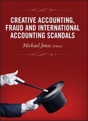 Kreatív számvitel, csalás és nemzetközi számviteli botrányok - Creative Accounting, Fraud and International Accounting Scandals