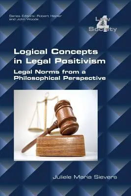 Logikai fogalmak a jogi pozitivizmusban: Jogi normák filozófiai szempontból - Logical Concepts in Legal Positivism: Legal Norms from a Philosophical Perspective