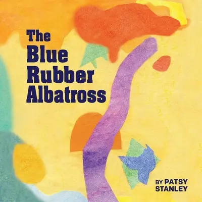 A kék gumialbatrosz - The Blue Rubber Albatross