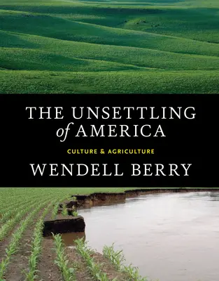 The Unsettling of America: Kultúra és mezőgazdaság - The Unsettling of America: Culture & Agriculture