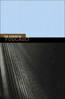 The Essential Foucault: Válogatás Foucault alapvető műveiből, 1954-1984 - The Essential Foucault: Selections from Essential Works of Foucault, 1954-1984