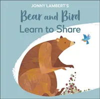 Jonny Lambert Medve és madár: Learn to Share - Jonny Lambert's Bear and Bird: Learn to Share