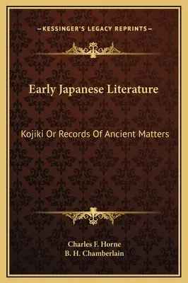 A korai japán irodalom: Kojiki vagy az ősi ügyek feljegyzései - Early Japanese Literature: Kojiki Or Records Of Ancient Matters