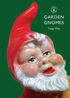 Kerti törpék: A History - Garden Gnomes: A History