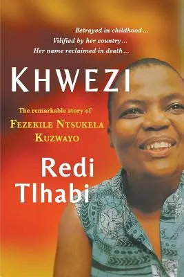 Khwezi: Fezekile Ntsukela Kuzwayo figyelemre méltó története - Khwezi: The Remarkable Story of Fezekile Ntsukela Kuzwayo