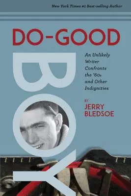 Do-Good Boy: Egy valószínűtlen író szembesül a 60-as évekkel és más megaláztatásokkal - Do-Good Boy: An Unlikely Writer Confronts the '60s and Other Indignities