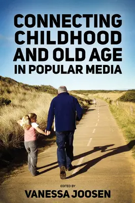 A gyermekkor és az időskor összekapcsolása a populáris médiában - Connecting Childhood and Old Age in Popular Media