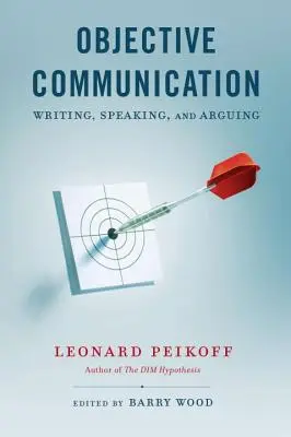 Objektív kommunikáció: Írás, beszéd és érvelés - Objective Communication: Writing, Speaking and Arguing