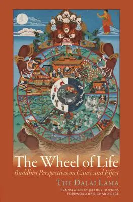 Az élet kereke: Buddhista nézőpontok okról és okozatról - The Wheel of Life: Buddhist Perspectives on Cause and Effect