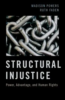 Strukturális igazságtalanság: Hatalom, előnyök és emberi jogok - Structural Injustice: Power, Advantage, and Human Rights