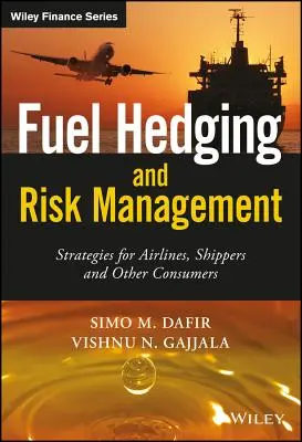 Fuel Hedging and Risk Management: Stratégiák légitársaságok, szállítmányozók és más fogyasztók számára - Fuel Hedging and Risk Management: Strategies for Airlines, Shippers and Other Consumers