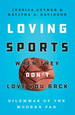 Loving Sports When They Don't Love You Back: A modern szurkoló dilemmái - Loving Sports When They Don't Love You Back: Dilemmas of the Modern Fan