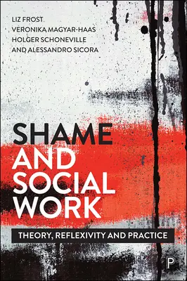 Szégyen és szociális munka: Elmélet, reflexivitás és gyakorlat - Shame and Social Work: Theory, Reflexivity and Practice