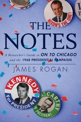 A jegyzetek: A Reseacher's Guide to On to Chicago and the 1968 Presidential Campaign (Egy újrakezdő tanár útmutatója a Chicago-hoz és az 1968-as elnökválasztási kampányhoz) - The Notes: A Reseacher's Guide to On to Chicago and the 1968 Presidential Campaign