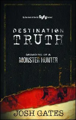 Úti cél: Az igazság, 2: Egy szörnyvadász emlékiratai - Destination Truth, 2: Memoirs of a Monster Hunter