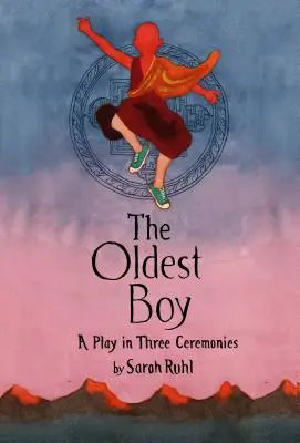 A legidősebb fiú: A Play in Three Ceremonies - The Oldest Boy: A Play in Three Ceremonies