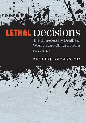 Halálos döntések: A nők és gyermekek HIV/AIDS miatti szükségtelen halála - Lethal Decisions: The Unnecessary Deaths of Women and Children from Hiv/AIDS