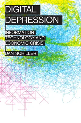 Digitális depresszió: Információs technológia és gazdasági válság - Digital Depression: Information Technology and Economic Crisis