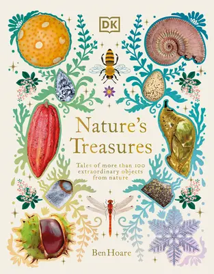 A természet kincsei: Mesék a természet több mint 100 rendkívüli tárgyáról - Nature's Treasures: Tales of More Than 100 Extraordinary Objects from Nature