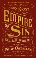 A bűn birodalma - Szex, dzsessz, gyilkosság és a New Orleansért folytatott csata története - Empire of Sin - A Story of Sex, Jazz, Murder and the Battle for New Orleans